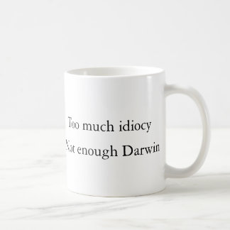 Taza De Café Demasiada idiotez, no suficientes (premios) Darwin