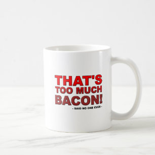 Taza De Café Demasiada masa cómica de Bacon