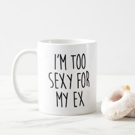 Taza De Café Demasiado atractivo para la ex cita divertida