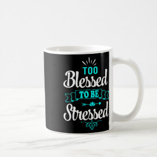 Taza De Café Demasiado Bendito Para Estar Estresado, Motivación