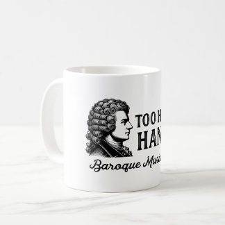 Taza De Café Demasiado caliente para Handel - Amante de la músi