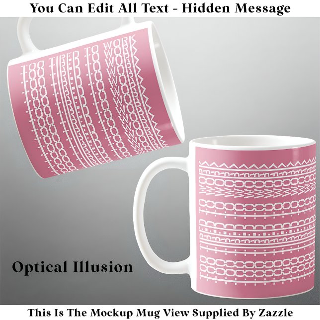 Taza De Café Demasiado Cansado para el trabajo Mensaje oculto 1 (Subido por el creador)