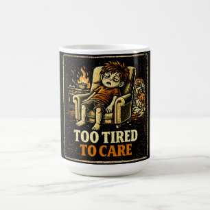 Taza De Café Demasiado Cansado Para Importar – Humor Honesto Ag