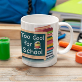Taza De Café Demasiado Guay para que la escuela regrese a la es