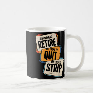 Taza De Café Demasiado joven para jubilarse demasiado pobre par