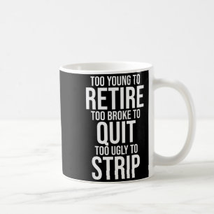 Taza De Café Demasiado joven para jubilarse demasiado pobre par