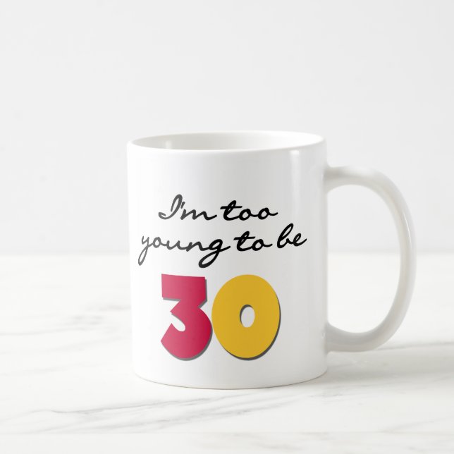 Taza De Café Demasiado joven ser 30 (Derecha)