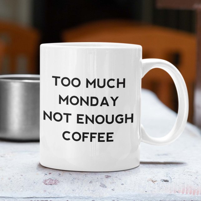 Taza De Café Demasiado lunes no suficiente café (Too Much Monday Not Enough Coffee Mug)