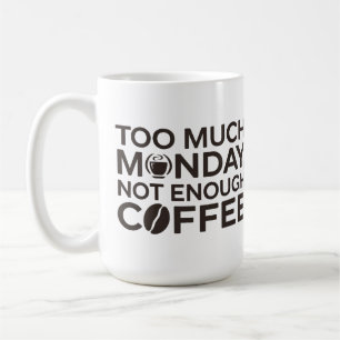 Taza De Café Demasiado lunes, no suficiente café