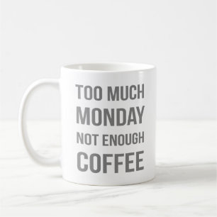 Taza De Café Demasiado lunes no suficiente café
