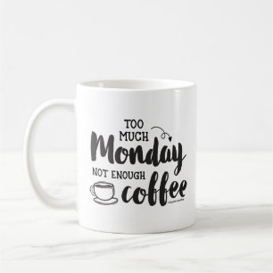 Taza De Café Demasiado lunes, no suficiente café GraphicLoveSho