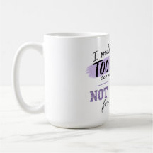Taza de café demasiado | Taza divertida con actitu