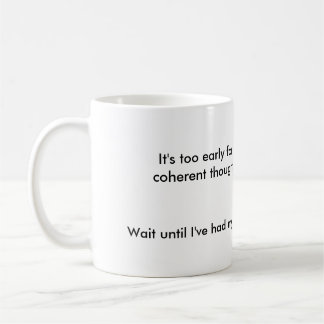 Taza De Café Demasiado temprano, café de la necesidad