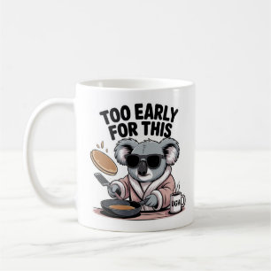 Taza De Café Demasiado Temprano Para Este Desayuno Divertido De