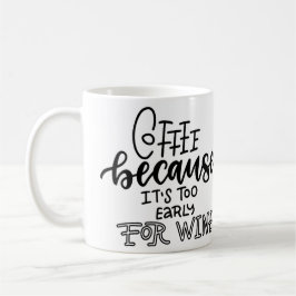 Taza De Café Demasiado temprano para la carne de vino