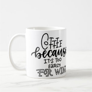 Taza De Café Demasiado temprano para la carne de vino