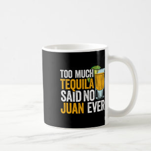 Taza De Café Demasiado Tequila no dijo Juan nunca México cinco
