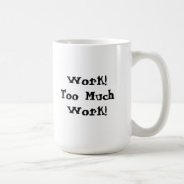 Taza De Café Demasiado Trabajo Frase Divertida