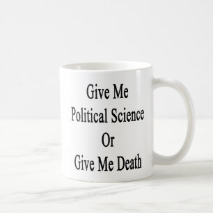 Taza De Café Déme la ciencia política o déme la muerte