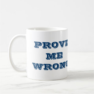 Taza De Café "Demuestra que me equivoco"