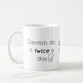 Taza De Café ¡Dentista, hazlo!