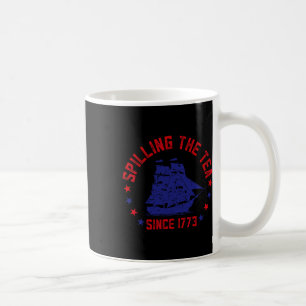 Taza De Café Derrame El Té Desde 1773 El 4 De Julio Divertido 4