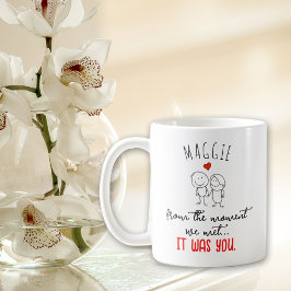 Taza De Café Desde el momento en que nos conocimos...