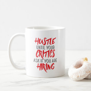 Taza De Café Dése prisa hasta que sus críticos pregunten si