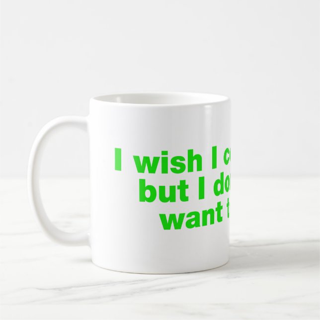 Taza De Café Desearía poder, pero no quiero (Izquierda)