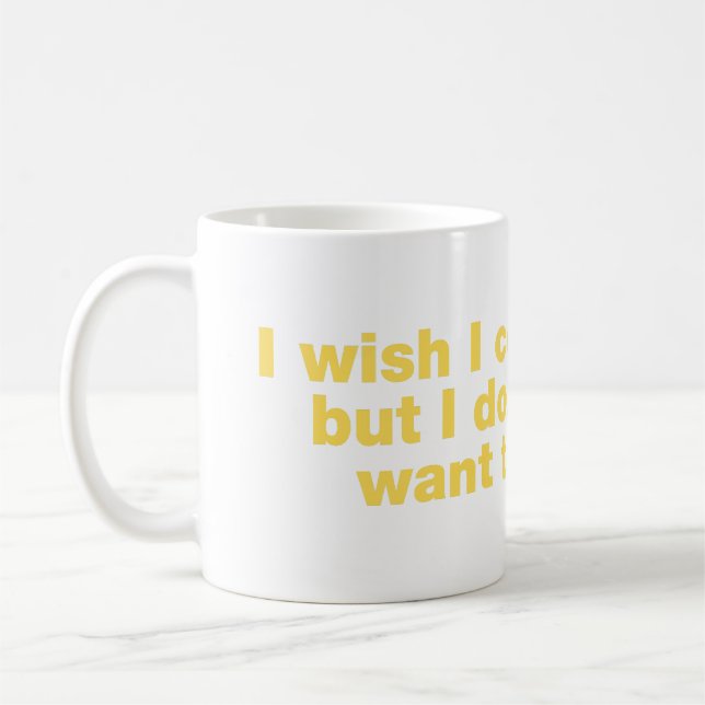 Taza De Café Desearía poder, pero no quiero (Izquierda)