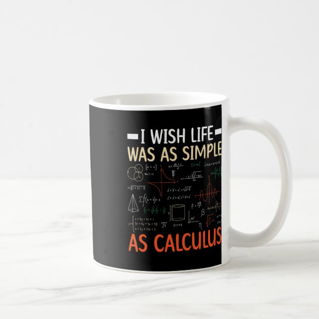 Taza De Café Desearía que la vida fuera tan simple como el cálc (Derecha)