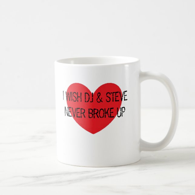 Taza De Café Deseo que DJ y Steve nunca se hayan roto (Derecha)