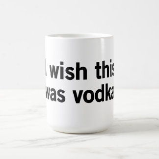 Taza De Café Deseo que ésta fuera vodka