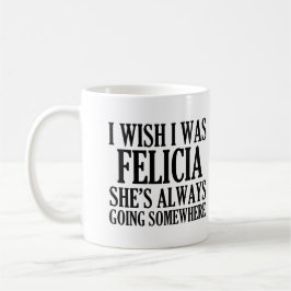 Taza De Café Deseo que fuera adiós divertido Felicia de Felicia