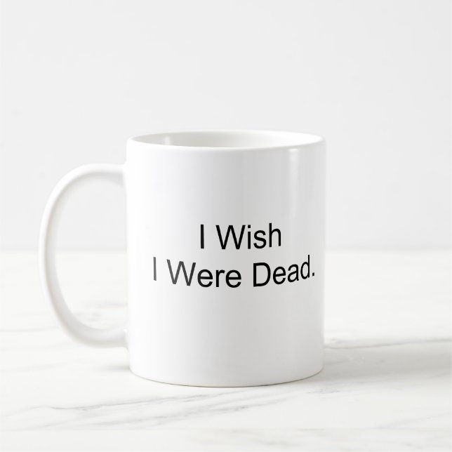 Taza De Café Deseo que fuera muerto (Izquierda)