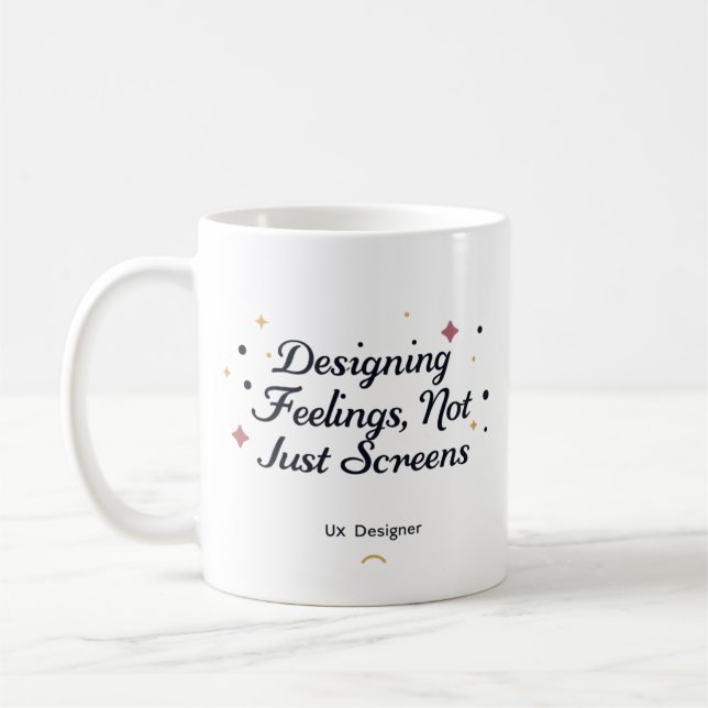 Taza De Café Designing Feelings, Not Just Screens – UX Designer (Izquierda)