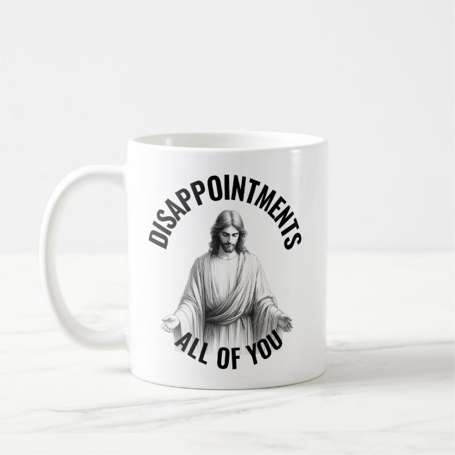 Taza De Café Desilusiones Todos Ustedes - Funny Jesus Meme (Izquierda)