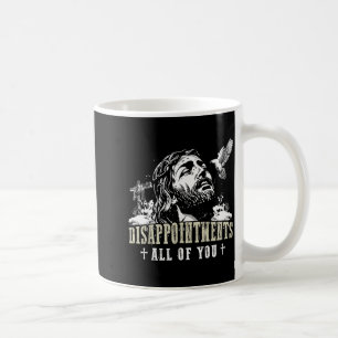 Taza De Café Desilusiones Todos Ustedes Jesús Religión Cristian