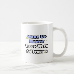 Taza De Café Despierta Feliz... Duerme con un italiano
