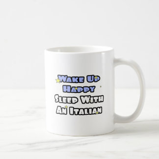 Taza De Café Despierta Feliz... Duerme con un italiano