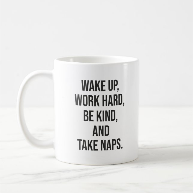 Taza De Café Despierta, trabaja duro, sé amable y toma siestas  (Izquierda)