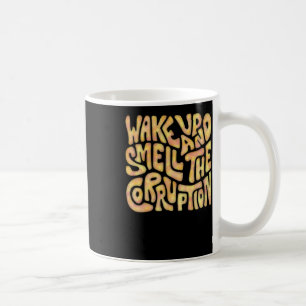 Taza De Café Despierta Y Huele La Palabra Corrupción Art 2