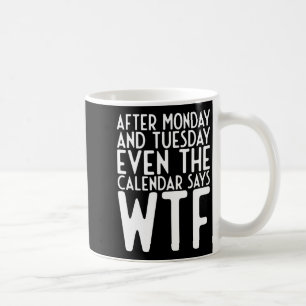 Taza De Café Después de lunes y martes incluso calendario dice