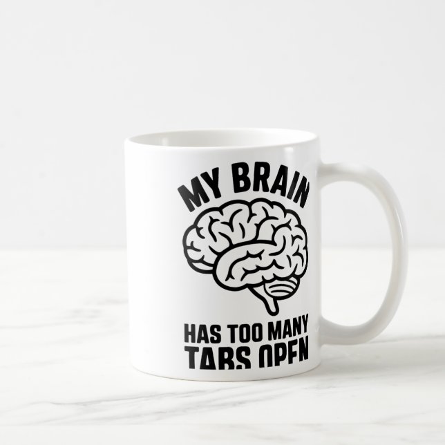 Taza De Café Desquiciado - Mi Cerebro Tiene Demasiadas Tabletas (Derecha)