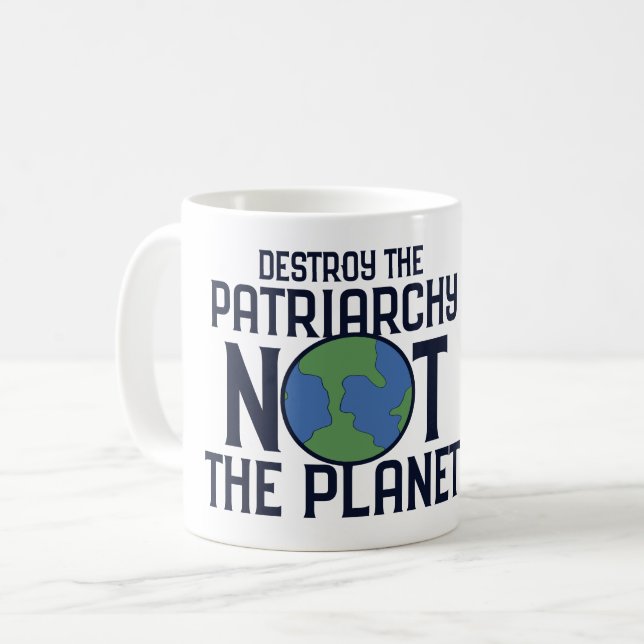 Taza De Café Destruir el patriarcado, no el Día del Planeta Tie (Anverso izquierdo)