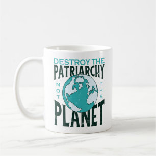 Taza De Café Destruir El Patriarcado No El Planeta