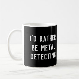 Taza De Café DETECCIÓN metalizado PREFERIRÍA SER GIFT Mug