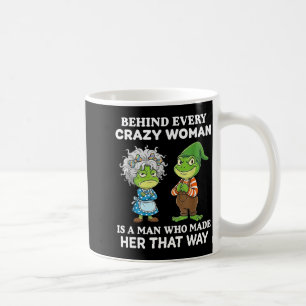 Taza De Café Detrás de cada mujer loca hay un hombre que la hiz