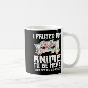 Taza De Café Detuve en pausa mi anime para estar aquí Chica div