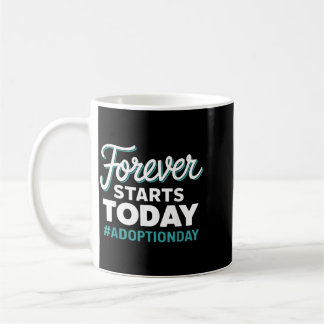 Taza De Café Día de Adopción Comienza Hoy para Siempre